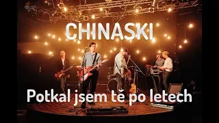 CHINASKI - Potkal jsem tě po letech (oficiální videoklip)