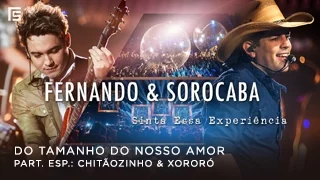 Fernando & Sorocaba - Do Tamanho do Nosso Amor part. Chitãozinho & Xororó