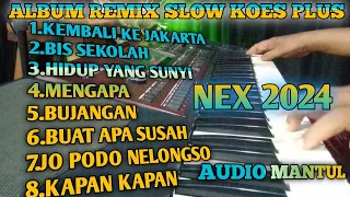 ALBUM REMIX SLOW KOES PLUS PILIHAN COCOK UNTUK TEMANI WAKTU ISTIRAHAT ANDA