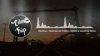 [Bounce] Big Shaq - Mans Not Hot (A Billion Robots & DopeDrop Remix)