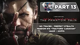 Metal Gear Solid 5: Walkthrough / No Traces / Perfect Stealth - Mission #16 "Traitors' Caravan"