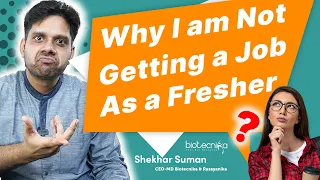 Why I Am Not Getting Job As A Biotech Fresher?