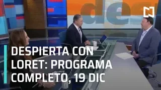 Despierta con Loret - Programa Completo 19 de Diciembre 2018