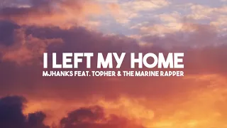 (1 Hour Loop) I Left My Home - @therealmjhanks feat. (@Tophertown & @TheMarineRapper)