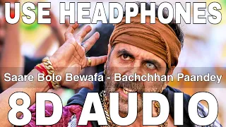 Saare Bolo Bewafa (8D Audio) || Bachchhan Paandey || B Praak || Akshay Kumar, Kriti Sanon