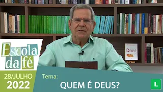 Escola da Fé - Quem é Deus? -  Professor Felipe Aquino (28/07/2022)