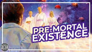 Why do Latter-day Saints believe in a pre-mortal existence? Ep. 66