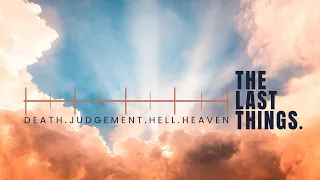 The Last Things-Week 4-Sermon Only-Heaven