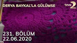 Derya Baykal'la Gülümse 231. Bölüm - 22 Haziran 2020 FULL BÖLÜM İZLE!