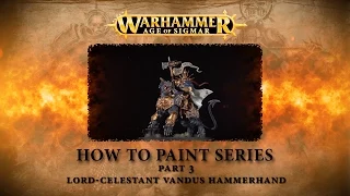 How to paint Warhammer Age of Sigmar part 3 - Lord Celestant Vandus Hammerhand.