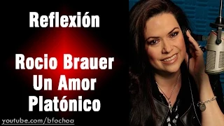 Rocio Brauer - Un Amor Platónico | Reflexión #1