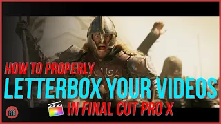 How To PROPERLY Letterbox Your Videos - Aspect Ratios In Final Cut Pro X Tutorial
