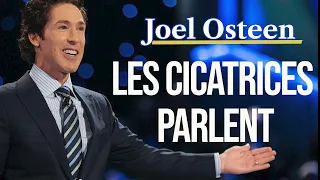 LES CICATRICES PARLENT | Joel Osteen en français | Traduit par Maryline Orcel