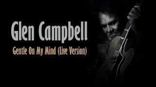 Glen Campbell  "Gentle On My Mind (Live Version)"