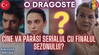 Seriale turcești - O Dragoste Publicatie Speciala - Ei părăsesc serialul! #odragoste #serialturcesc