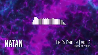 NATAN | Let's Dance | 2000's Trance | Vol.3