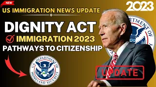 Breaking! Dignity Act Immigration 2023: Pathways to Citizenship & USCIS Updates | Immigration News