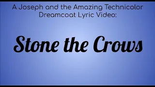 A Joseph and the Amazing Technicolored Lyric Video : Stone the Crows
