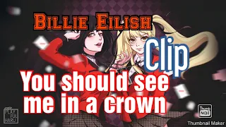 аниме КЛИП на песню  YOU SHOULD SEE ME IN A CROWN [Billie Eilish] безумный азарт