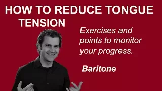 How to Reduce Tongue Tension - Baritone Range