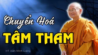 Cách Chuyển Hóa TÂM THAM đắm DỤC LẠC | HT Viên Minh Giảng | Phật Pháp Vấn Đáp