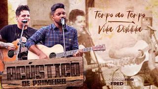 Fred & Fabrício - Tempo Ao Tempo/Vida Dividida - Acústico De Primeira