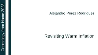Alejandro Perez Rodriguez | Revisiting Warm Inflation
