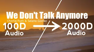 Charlie Puth - We Don't Talk Anymore,ft.Selena Gomez(2000D Audio|Not|100D Audio)Use HeadPhone|Share