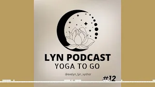 LYN PODCAST | mit Evelyn Vysher - YOGA TO GO | Neumond-Yoga-Praxis | Stier | #12