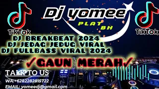 DJ GAUN MERAH BREAKBEAT TIKTOK VIRAL 2024|DJ JEDAG JEDUG VIRAL|DJ FULLBASS 2024