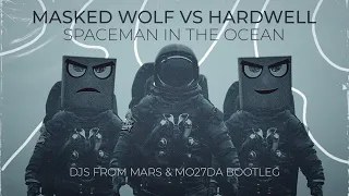 Masked Wolf Vs Hardwell - Astronaut In The Ocean (Djs From Mars & Mo27Da Bootleg)