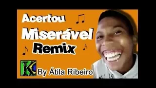 Acertou Miserável   Remix AtilaKw