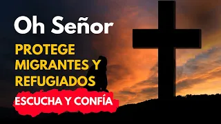 Oración a DIOS por los  Migrantes y Refugiados |  Plegaria de Seguridad y Paz