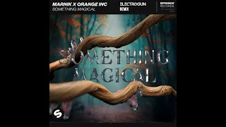 Marnik X Orange INC - Something Magical (ELECTROGUN Remix)