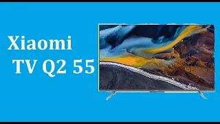 Xiaomi TV Q2 55 2023 - краткий обзор