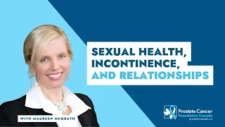 Sexual health, incontinence, and relationships with prostate cancer - Maureen McGrath