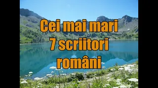 Cei mai mari 7 scriitori romani!