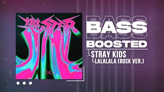 Stray Kids - LALALALA (Rock Ver.) (락 (樂) (Rock Ver.)) [BASS BOOSTED]