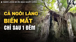 Ngôi Làng Bí Ẩn Bậc Nhất Hồng Kông - Toàn Bộ Thôn Dân Biến Mất Chỉ Sau Một Đêm