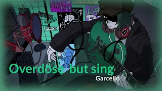🎶Overdose 🎸 but sing Garcello Friday night funkin🎶