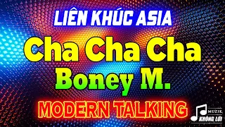 LK Cha Cha Cha Boney M, Modern Talking Phối Mới Cực Hay | Hòa Tấu Cha Cha Cha Asia 7X 8X 9X