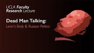 Dead Man Talking: Lenin's Body and Russian Politics
