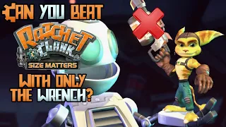 VG Myths - Can You Beat Ratchet & Clank: Size Matters With Only the Wrench?