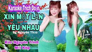 Trích Đoạn XIN MỘT LẦN YÊU NHAU || Karaoke Thiếu Kép || Song Ca Với Kim Nguyên Trinh