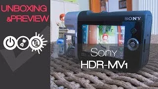 Sony HDR-MV1 Unboxing & Preview