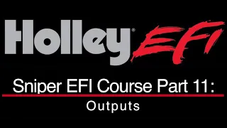 Holley Sniper EFI Training Part 11: Outputs | Evans Performance Academy