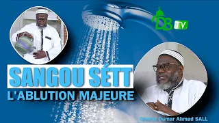 Comment faire les ablutions majeure (Sangou sétt) | Oustaz Oumar A. SALL