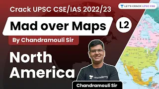 North America - The Physical Settings| L-2 | Mad over Maps | Crack UPSC CSE 2022 | Chandramouli Sir