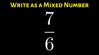 How to Write an Improper Fraction as a Mixed Number: Example with 7/6 #shorts