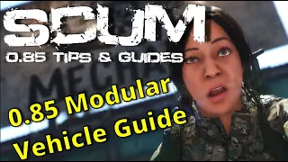 What to do when you find a vehicle | Scum 0.85 Tips & Guides | Updated Modular Vehicle guide